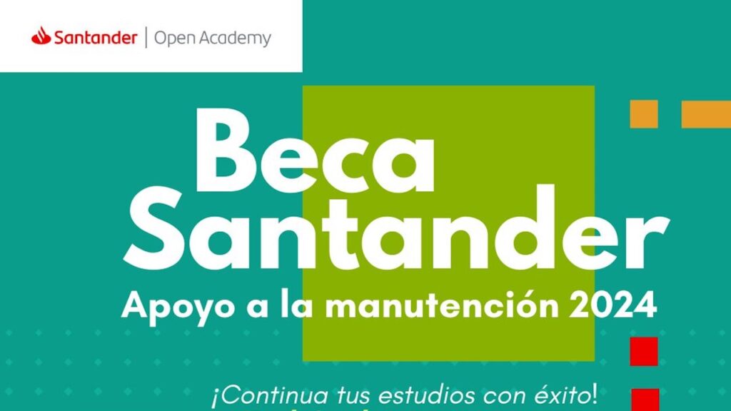 Beca Santander apoyo a la manutención 2024: fechas, requisito y montos