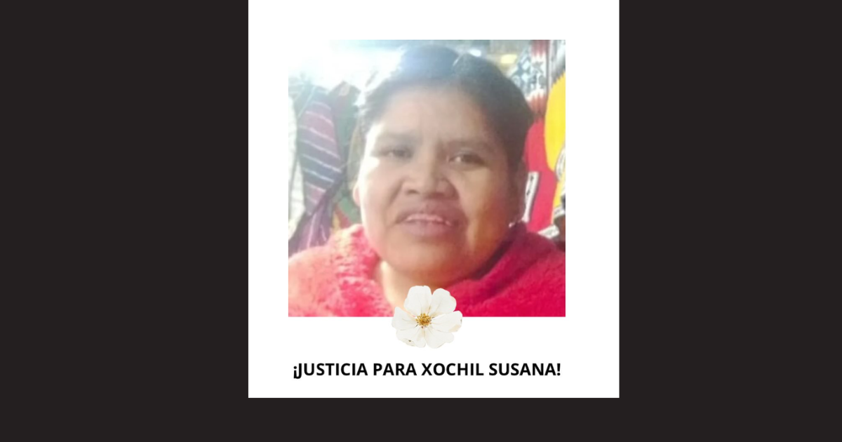Xochil Susana López, mujer triqui con déficit cognitivo es víctima de feminicidio