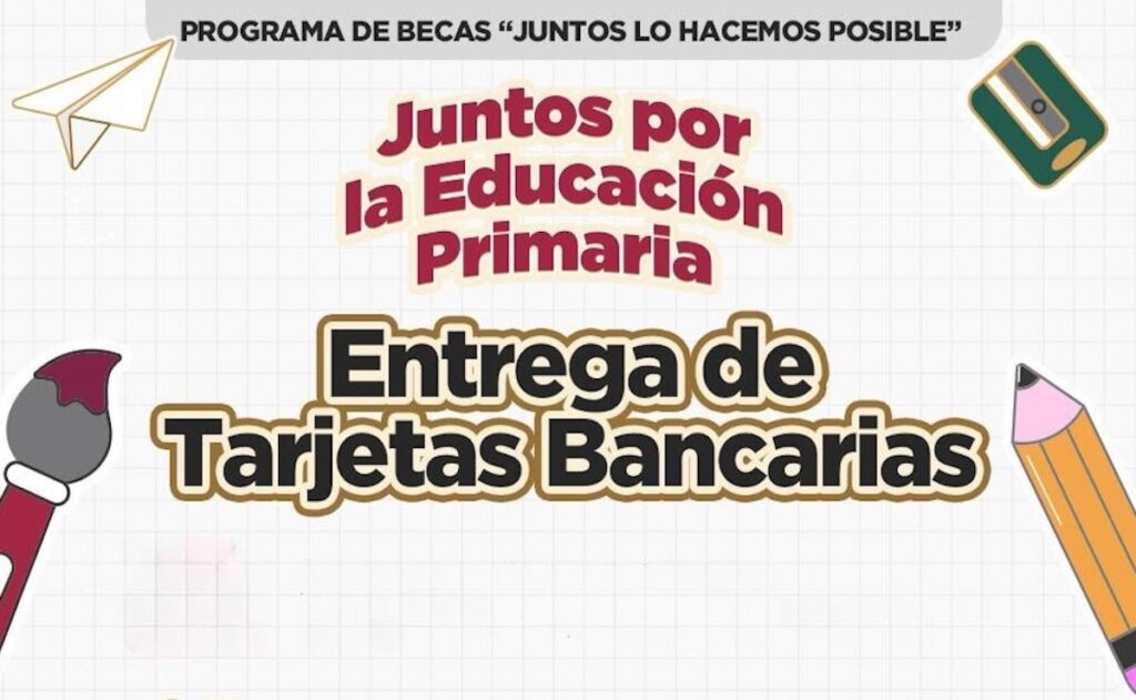 Beca Juntos por la Educación Nuevo Laredo 2025 tarjeta y pago: fechas y documentos 